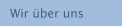Wir &uuml;ber uns